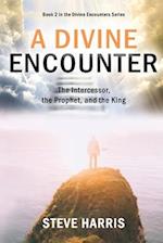 A Divine Encounter: The Intercessor, the Prophet, and the King 