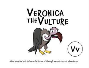 Veronica the Vulture: A fun book for kids to learn the letter 'v' through Veronica's vast adventures!