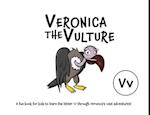 Veronica the Vulture: A fun book for kids to learn the letter 'v' through Veronica's vast adventures! 