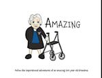 Amazing: Follow the inspirational adventures of an amazing 100 year old Grandma. 