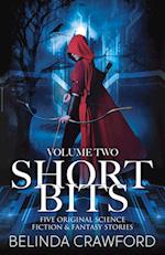 Short Bits, Volume 2: Five original science fiction & fantasy stories 