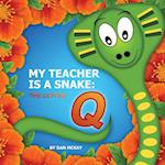My Teacher is a snake the Letter Q 