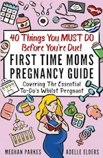 40 Things You MUST DO Before You're Due!