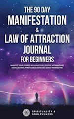 The 90 Day Manifestation & Law Of Attraction Journal For Beginners