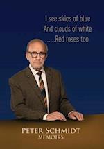 Peter Schmidt Memoirs: I see skies of blue and clouds of white...and Red roses too 