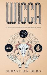 WICCA: A Beginner's Guide to Pagan Witchcraft 