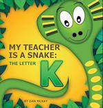 My Teacher is a Snake The Letter K 