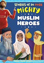 Stories of 20 More Mighty Muslim Heroes 