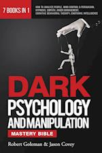 DARK PSYCHOLOGY AND MANIPULATION MASTERY BIBLE 7 Books in 1: How to Analyze People, Mind Control & Persuasion, Hypnosis, Empath, Anger Management,