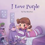 I Love Purple: A fun, colourful picture book for baby and preschool children 