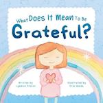 What Does It Mean To Be Grateful? 