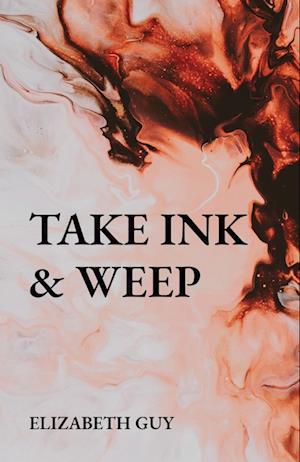 TAKE INK & WEEP