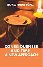 Consciousness and Time - a New Approach 