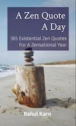 A Zen Quote A Day: 365 Existential Zen Quotes For A Zensational Year 