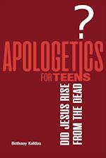 Apologetics for Teens - Did Jesus Rise from the Dead? 