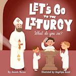 Let's go to the Liturgy