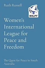 Women's International League for Peace and Freedom: The Quest for Peace in South Australia 