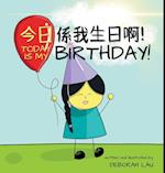 Today is my birthday!: A Cantonese/English Bilingual Rhyming Story Book (with Traditional Chinese and Jyutping) 