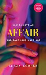 How To Have An Affair And Save Your Marriage 