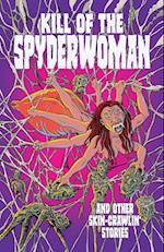 Kill of the Spyderwoman and Other Skin-Crawlin' Stories 