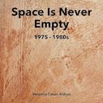 SPACE IS NEVER EMPTY 1975 - 1980s 