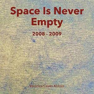 Space Is Never Empty 2008 - 2009
