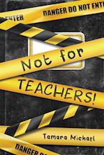Not for Teachers! 