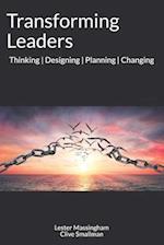 Transforming Leaders: Thinking | Designing | Planning | Changing 
