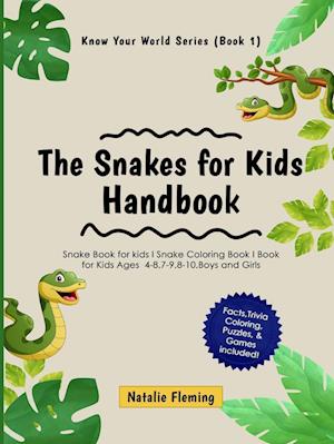 The Snakes for Kids Handbook :Snake Book for kids I Snake Coloring Book I Book for Kids Ages 4-8,7-9,8-10,Boys and Girls : Snake Book for kids I Snak