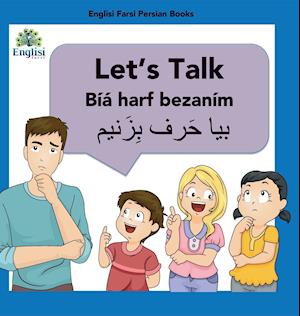 Englisi Farsi Persian Books Let's Talk Bíyá Harf Bezaním: Let's Talk Bíyá Harf Bezaním