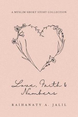 Love, Faith and Numbers: a Muslim Short Story Collection