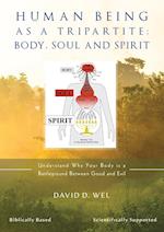 HUMAN BEING AS A TRIPARTITE; BODY, SOUL AND SPIRIT 