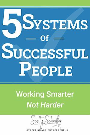 5 Systems of Successful People: Working Smarter Not Harder