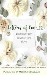 Letters of Love - Inspiration, Gratitude, Hope - A Compilation of Letters from Around the World 