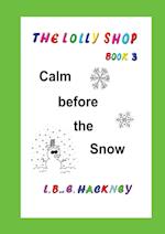 The Lolly Shop, Calm before the Snow