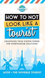 How to Not Look Like a Tourist