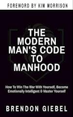 THE MODERN MAN'S CODE TO MANHOOD