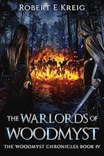 The Warlords of Woodmyst: The Woodmyst Chronicles Book IV 