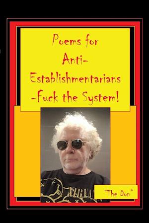 Poems for Anti-Establishmentarians-Fuck the System!