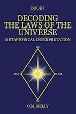 DECODING THE LAWS OF THE UNIVERSE: METAPHYSICAL INTERPRETATION 