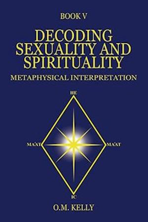 DECODING SEXUALITY AND SPIRITUALITY: METAPHYSICAL INTERPRETATION