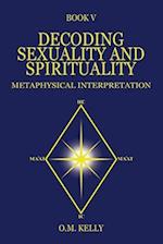 DECODING SEXUALITY AND SPIRITUALITY: METAPHYSICAL INTERPRETATION 