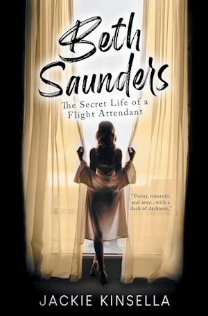 Beth Saunders - The Secret Life of a Flight Attendant