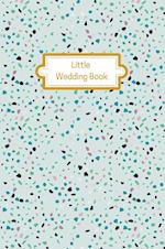 Little Wedding Book (Mint Terrazzo): Wedding Planner Diary 
