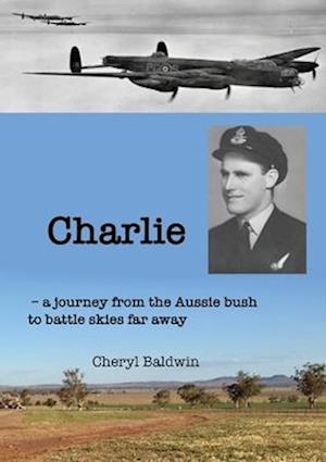 Charlie: A journey from the Aussie bush to battle skies far away