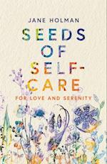 Seeds of Self-Care : For Love and Serenity