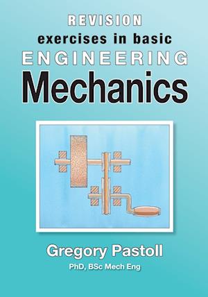 Revision Exercises in Basic Engineering Mechanics