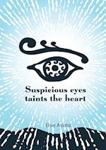 Suspicious Eyes Taints The Heart 