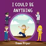 I Could Be Anything 