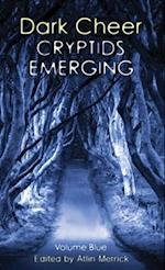 Dark Cheer: Cryptids Emerging - Volume Blue 